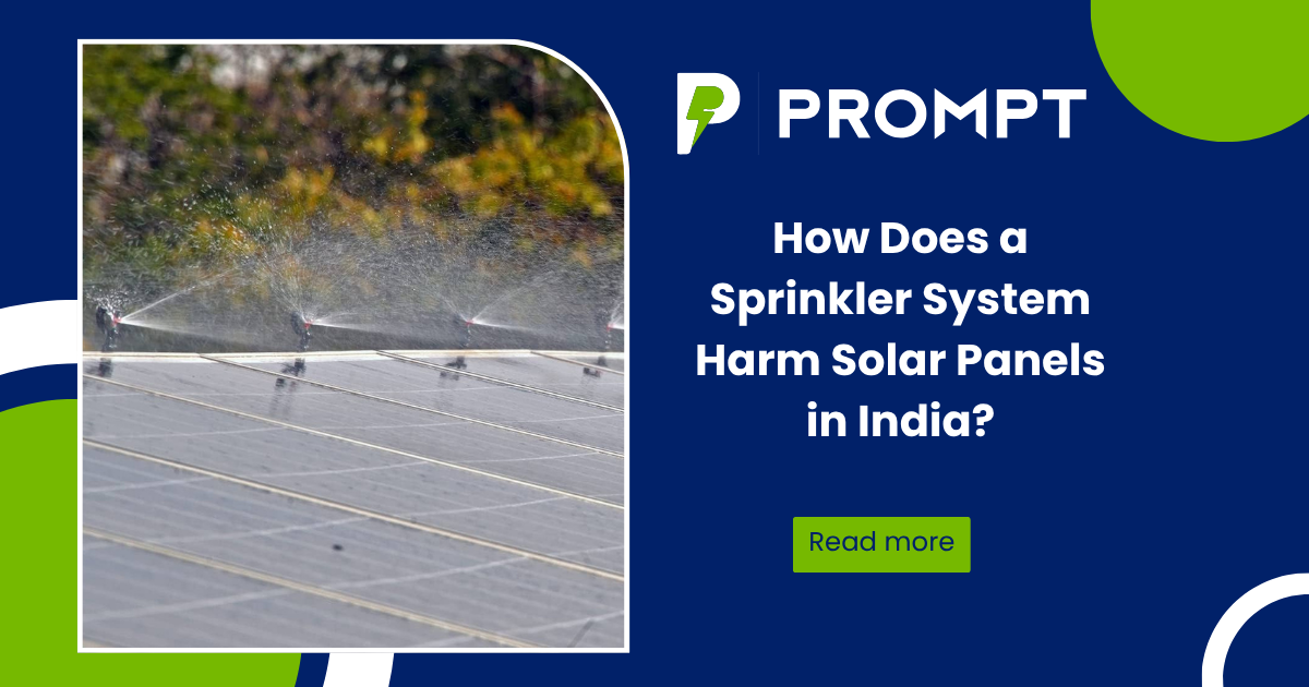 How Does a Sprinkler System Harm Solar Panels in India?